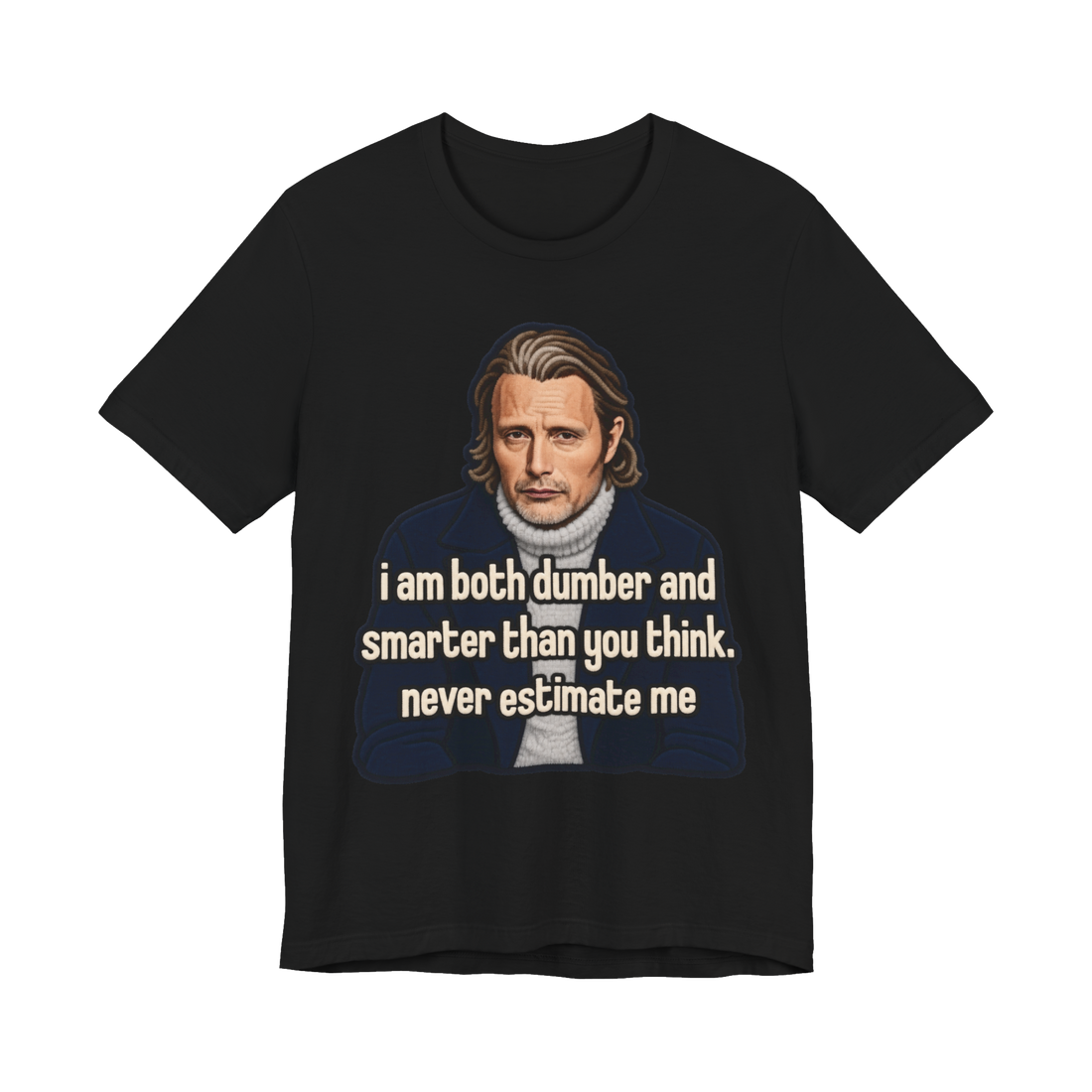 Never Estimate Me T-Shirt — Funny Mads Mikkelsen — Black