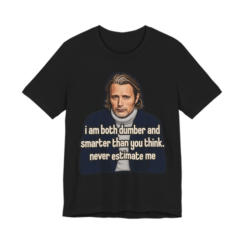 Never Estimate Me T-Shirt — Funny Mads Mikkelsen — Black