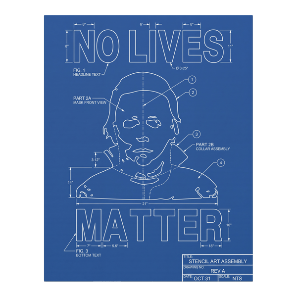 A blueprint-style design reading No Lives Matter, detailing a slasher movie killer's equal opportunity rampage.