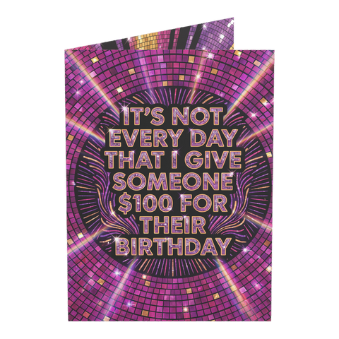 Not Every Day $100 Birthday Card — 3.5" x 4.9" (Vertical) / Coated (both sides) / 1 pc