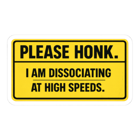 Notice Of Active Dissociation Sticker — Food Mental Health Driving — White