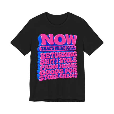 Now That's What I Call Return Fraud T-Shirt — Funny Home Goods Meme — Black