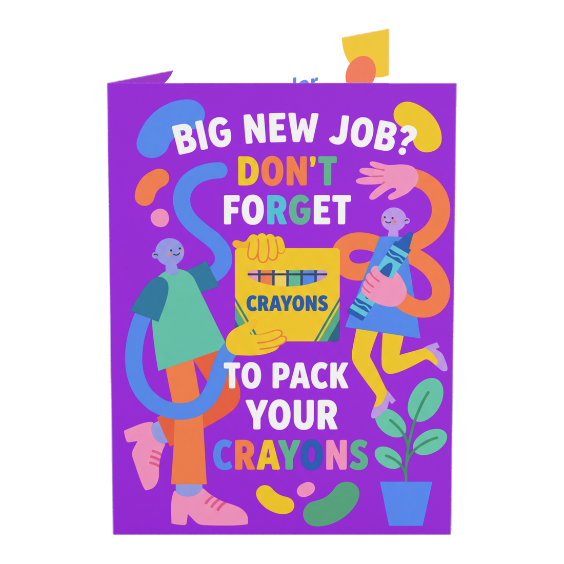 Pack Your Crayons New Job Greeting Card — 3.5" x 4.9" (Vertical) / Coated (both sides) / 1 pc