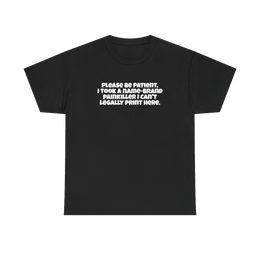 Be Patient, I Took a Painkiller Tee