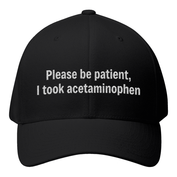 Please Be Patient I Took Acetaminophen Hat — Funny Medicated Structured Cap — Black