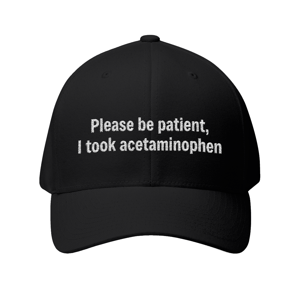Please Be Patient I Took Acetaminophen Hat — Funny Medicated Dad Cap