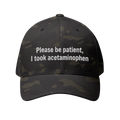 Please Be Patient I Took Acetaminophen Hat — Funny Medicated Dad Cap — view 3
