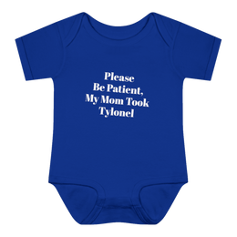 Please Be Patient, My Mom Took Tylenawl — Funny Baby Onesie