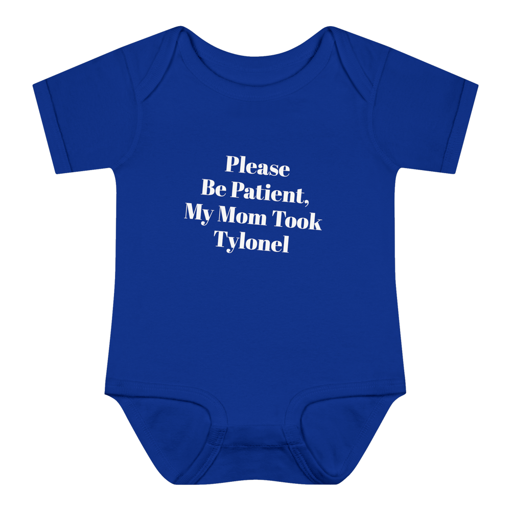 Please Be Patient, My Mom Took Tylonel Onesie