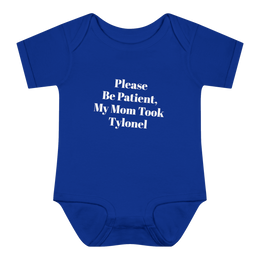 Please Be Patient, My Mom Took Tylonel Onesie