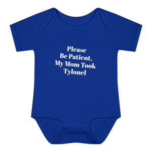 Please Be Patient, My Mom Took Tylonel Onesie