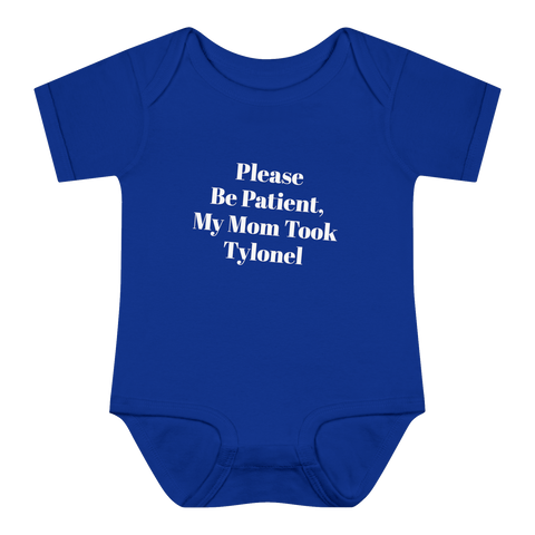 Please Be Patient, My Mom Took Tylonel Onesie — Royal