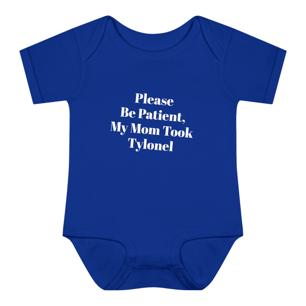 Please Be Patient, My Mom Took Tylonel Onesie — Royal