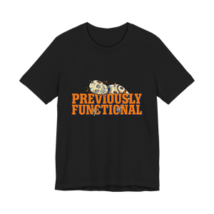 Previously Functional T-Shirt — Funny Burnout Graphic Tee