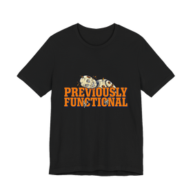 Previously Functional T-Shirt — Funny Burnout Graphic Tee