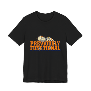 Previously Functional T-Shirt — Funny Burnout Graphic Tee