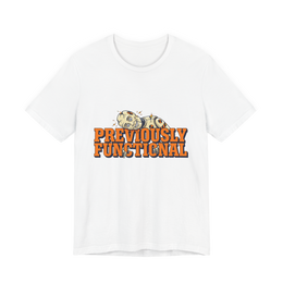 Previously Functional T-Shirt — Funny Burnout Graphic Tee