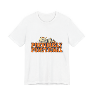 Previously Functional T-Shirt — Funny Burnout Graphic Tee