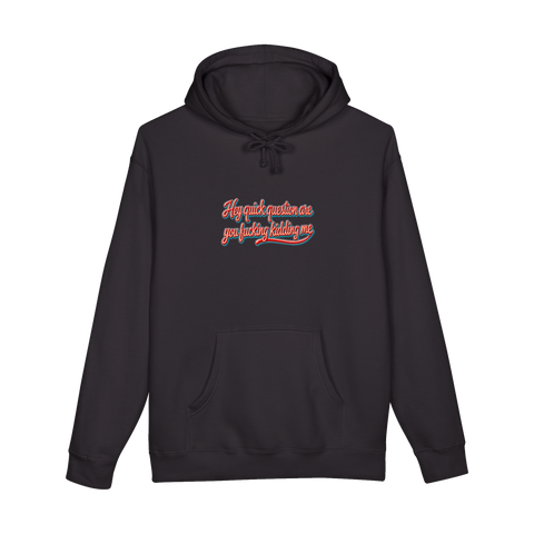 Quick Question Hoodie — Funny Sarcasm — Black