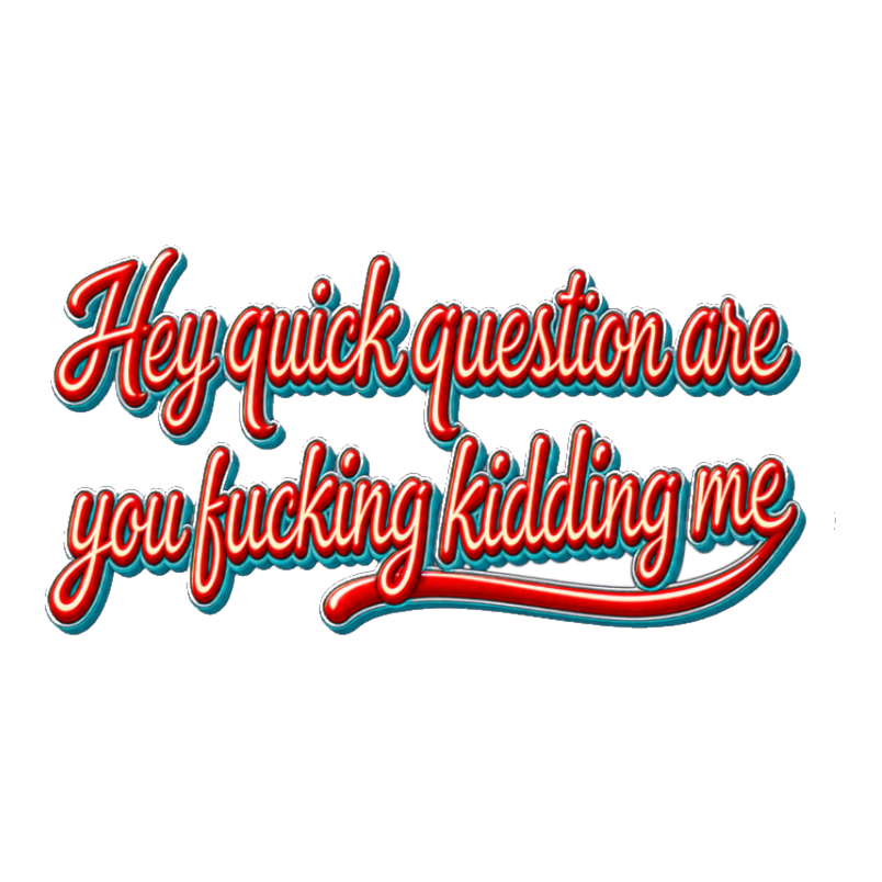 Quick Question Sticker — Funny Sarcasm — White
