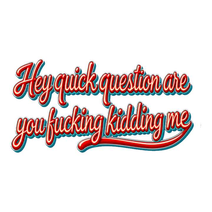 Quick Question Sticker — Funny Sarcasm — White