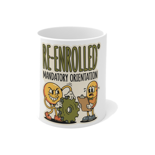 Re-Enrolled Mandatory Orientation — Funny Dystopian Coffee Mug
