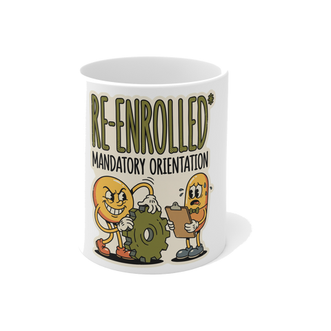 Re-Enrolled Mandatory Orientation — Funny Dystopian Coffee Mug