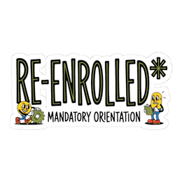 Re-Enrolled Mandatory Orientation Fall Cycle — Funny Sticker