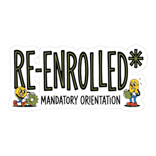 Re-Enrolled Mandatory Orientation Fall Cycle — Funny Sticker