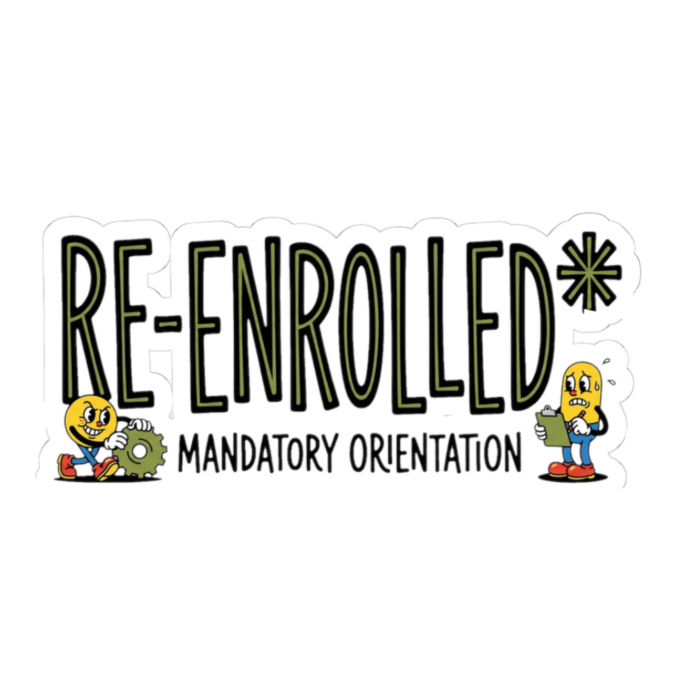 RE-ENROLLED Mandatory Orientation Fall Cycle — Funny Sticker