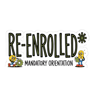 RE-ENROLLED Mandatory Orientation Fall Cycle — Funny Sticker