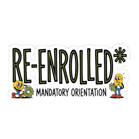 RE-ENROLLED Mandatory Orientation Fall Cycle — Funny Sticker