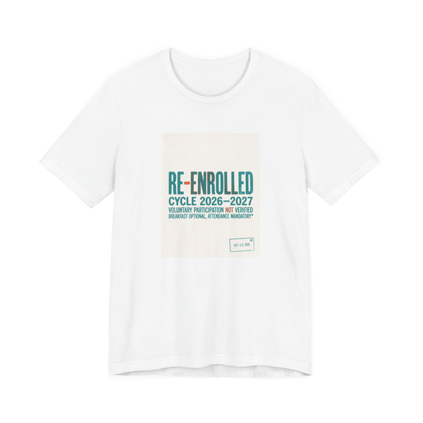 Re-Enrolled: Voluntary Participation Not Verified — Funny Graphic Tee — White