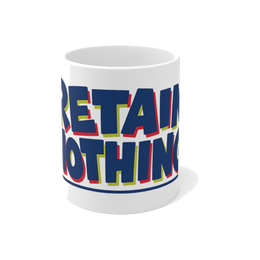 Retain Nothing — Mandatory Reintegration Funny School Mug
