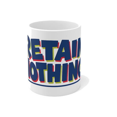 Retain Nothing — Mandatory Reintegration Funny School Mug