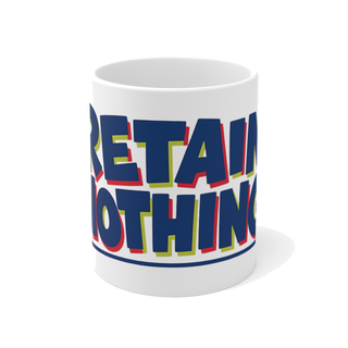 Retain Nothing — Mandatory Reintegration Funny School Mug
