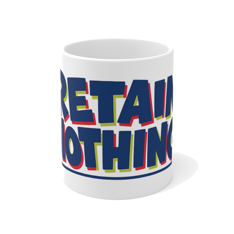 Retain Nothing — Mandatory Reintegration Funny School Mug