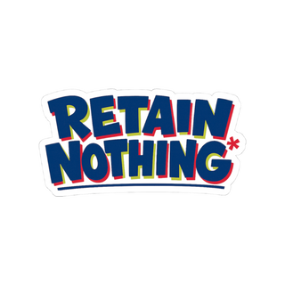 Retain Nothing Sticker - Funny Back To School Decal