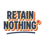 Retain Nothing Sticker - Funny Back To School Decal