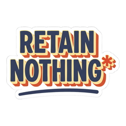 Retain Nothing Sticker - Funny Back To School Decal