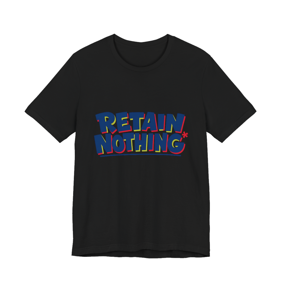 RETAIN NOTHING Shirt — Funny Sarcastic Back To School Tee