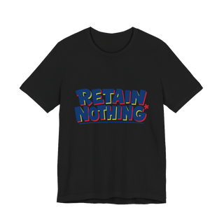 RETAIN NOTHING Shirt — Funny Sarcastic Back To School Tee