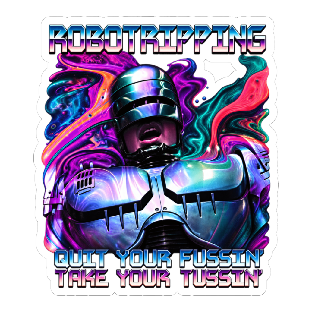 RoboCop melting in psychedelic swirls under ROBOTRIPPING and a Tussin slogan, on a sticker — White