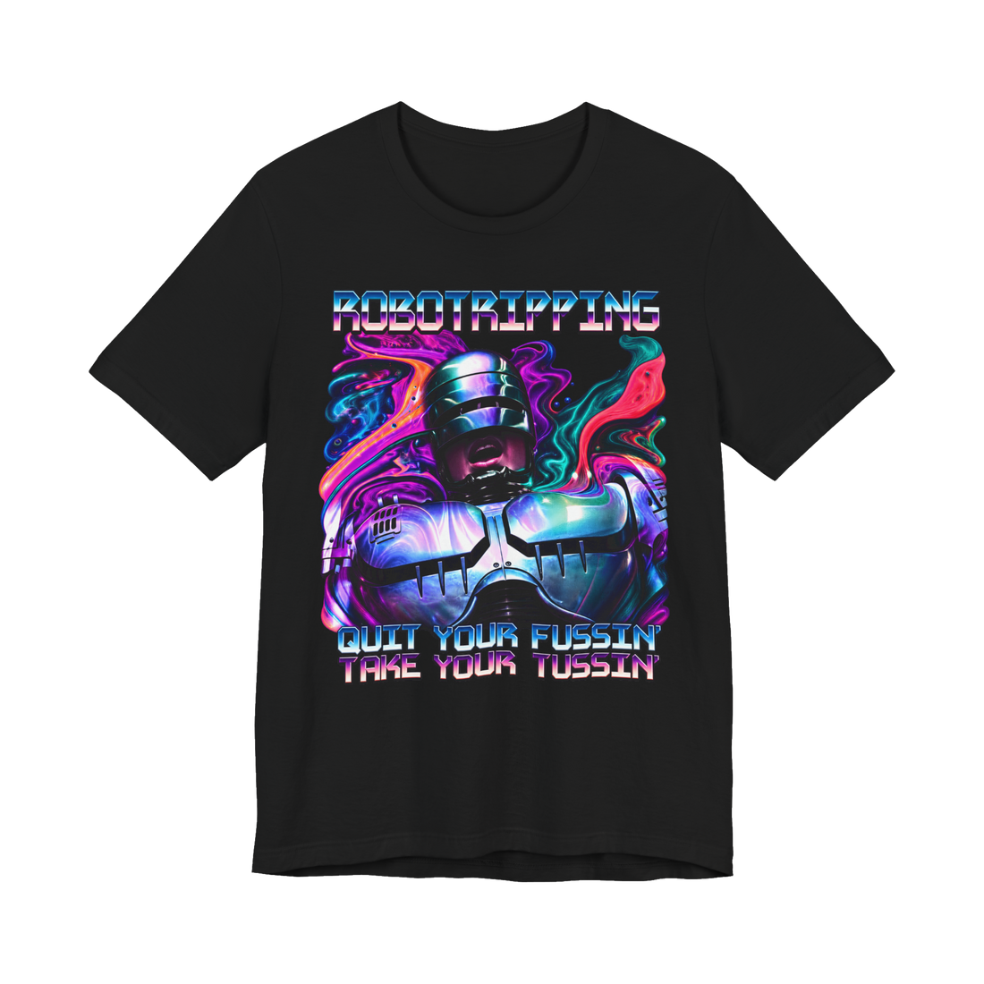 RoboCop in psychedelic rainbow smoke: Quit Your Fussin' Take Your Tussin', on a t-shirt — Black