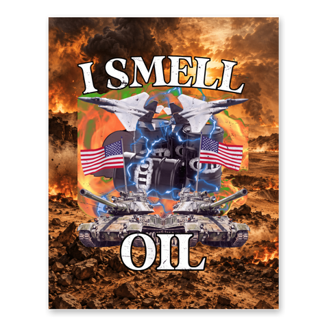 War for oil collage: fighter jets, tanks, US flags and oil barrels under I SMELL OIL, on a poster