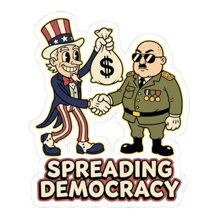 Spreading Democracy — Funny Political Satire Sticker