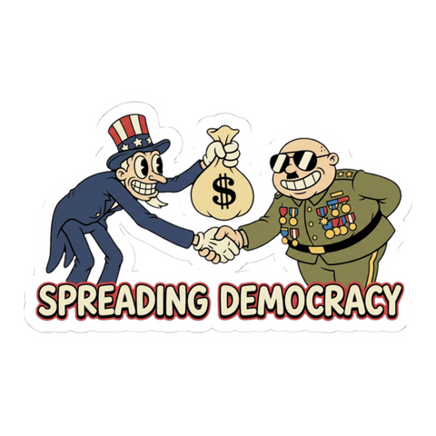 Spreading Democracy — Funny Political Satire Sticker