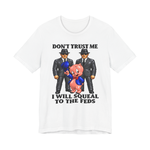 Squeal To The Feds T-Shirt — Porky Pig Snitch Informant Fbi Cartoon — White