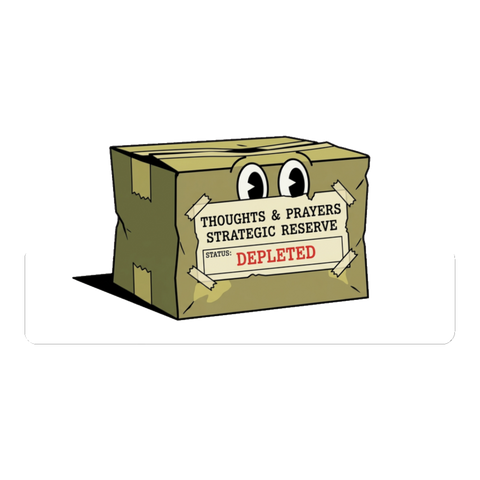 Depleted Thoughts & Prayers Strategic Reserve Sticker