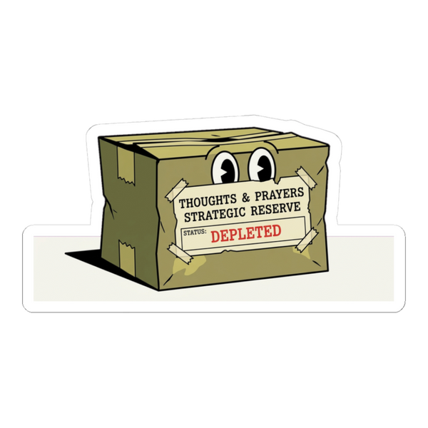 Depleted Thoughts & Prayers Strategic Reserve Sticker